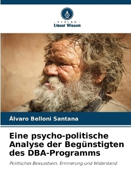 Eine psycho-politische Analyse der Beg�nstigten des DBA-Programms - �lvaro Belloni Santana