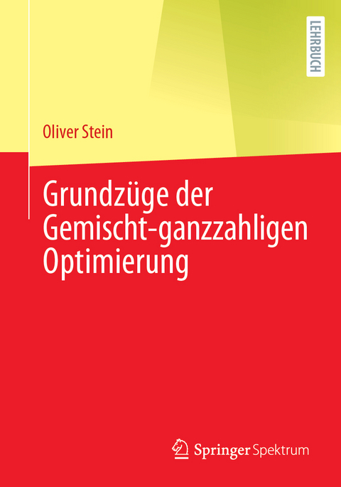 Grundzüge der Gemischt-ganzzahligen Optimierung - Oliver Stein