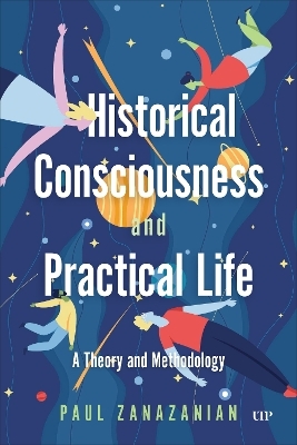Historical Consciousness and Practical Life - Paul Zanazanian
