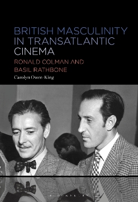 British Masculinity in Transatlantic Cinema - Dr. Carolyn Owen-King
