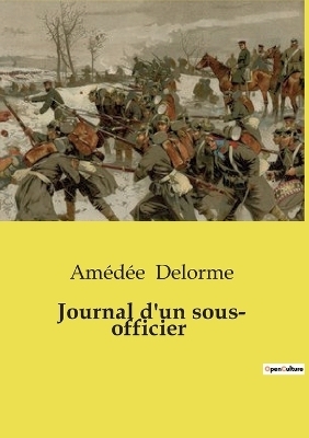 Journal d'un sous- officier - Am�d�e Delorme