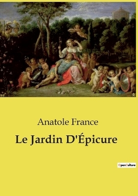 Le Jardin D'�picure - Anatole France