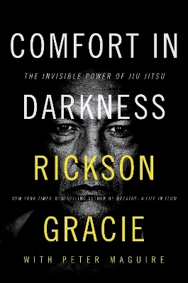 Comfort in Darkness - Rickson Gracie, Peter Maguire