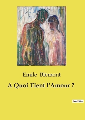 A Quoi Tient l'Amour ? - Emile Bl�mont