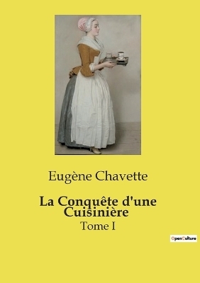 La Conqu�te d'une Cuisini�re - Eug�ne Chavette