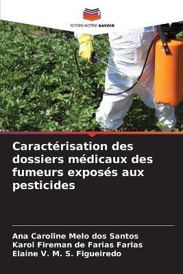 Caract�risation des dossiers m�dicaux des fumeurs expos�s aux pesticides - Ana Caroline Melo dos Santos, Karol Fireman de Farias Farias, Elaine V M S Figueiredo