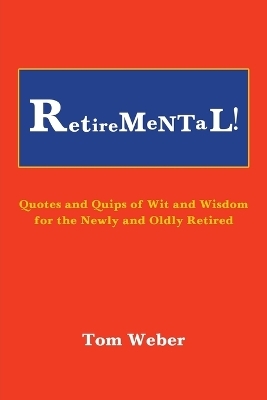 Retiremental! - Tom Weber