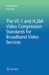 The VC-1 and H.264 Video Compression Standards for Broadband Video Services - Jae-Beom Lee, Hari Kalva