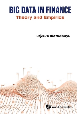 Big Data In Finance: Theory And Empirics - Rajeev R Bhattacharya