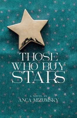 Those Who Buy Stars - Anca Mizumsky