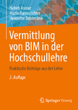 Vermittlung von BIM in der Hochschullehre - Astour, Habeb; Hanusrichter, Mario; Strotmann, Henriette