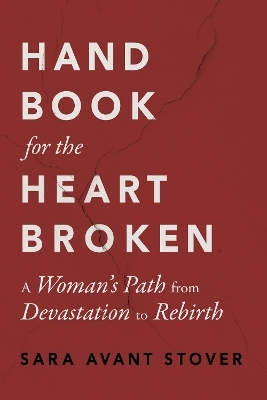 Handbook for the Heartbroken - Sara Avant Stover