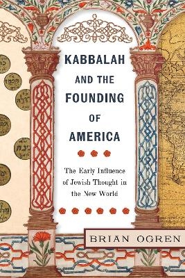 Kabbalah and the Founding of America - Brian Ogren