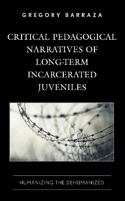 Critical Pedagogical Narratives of Long-Term Incarcerated Juveniles - Gregory Barraza