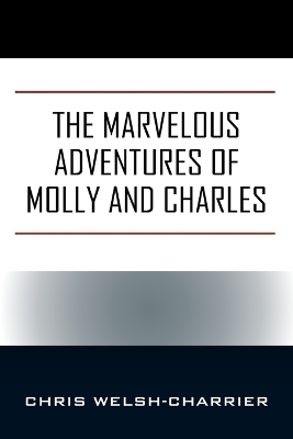 The Marvelous Adventures of Molly and Charles - Chris Welsh-Charrier