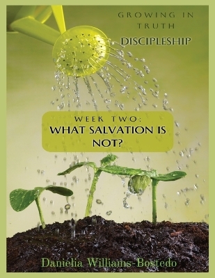 Growing in Truth Discipleship - Danielia Williams-Bostedo