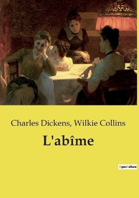 L'ab�me - Charles Dickens, Wilkie Collins