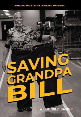 Saving Grandpa Bill - Willie L Davis