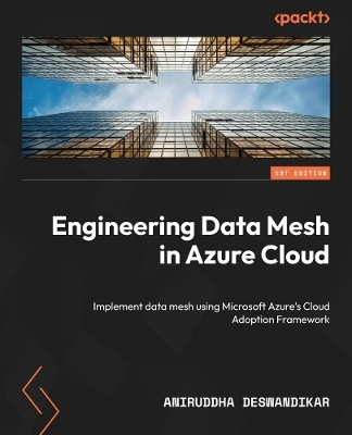 Engineering Data Mesh in Azure Cloud - Aniruddha Deswandikar