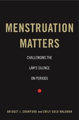 Menstruation Matters - Bridget J. Crawford, Emily Gold Waldman