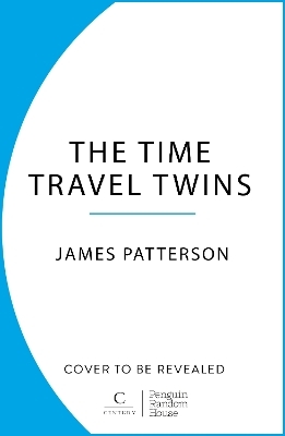 The Time Travel Twins - James Patterson