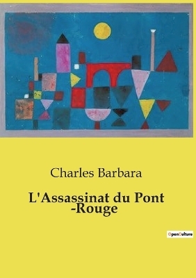 L'Assassinat du Pont -Rouge - Charles Barbara