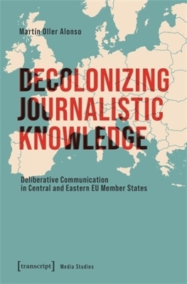 Decolonizing Journalistic Knowledge - Martín Oller Alonso