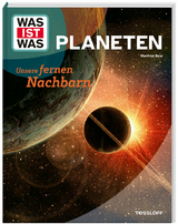 WAS IST WAS Planeten. Unsere fernen Nachbarn - Dr. Manfred Baur