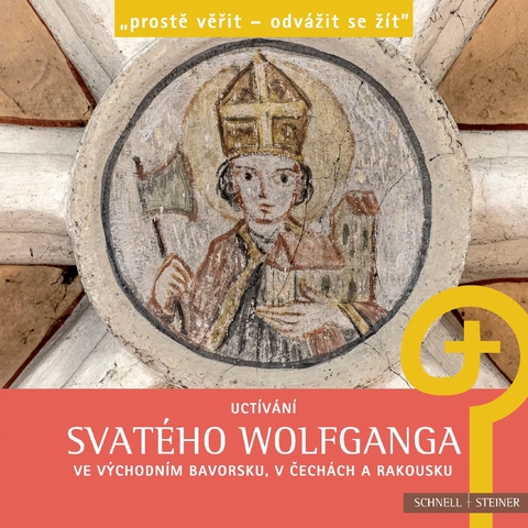 Uctívání svatého Wolfganga ve východním Bavorsku, v Čechách a Rakousku - 