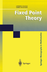 Fixed Point Theory - Andrzej Granas, James Dugundji