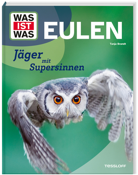 WAS IST WAS Eulen. Jäger mit Supersinnen - Tanja Brandt