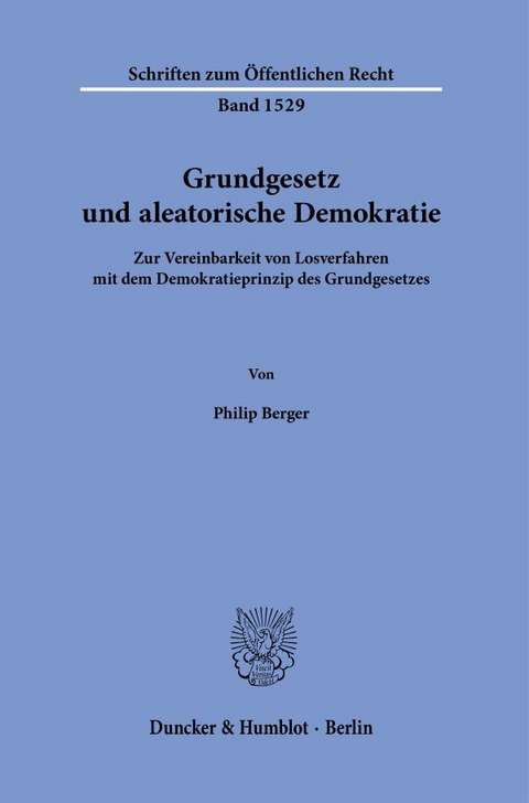 Grundgesetz und aleatorische Demokratie. - Philip Berger