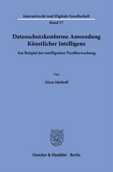 Datenschutzkonforme Anwendung Künstlicher Intelligenz. - Alicia Sütthoff