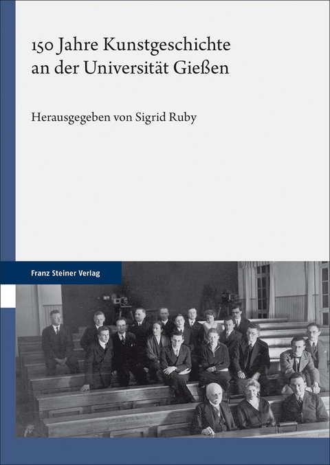 150 Jahre Kunstgeschichte an der Universität Gießen - 