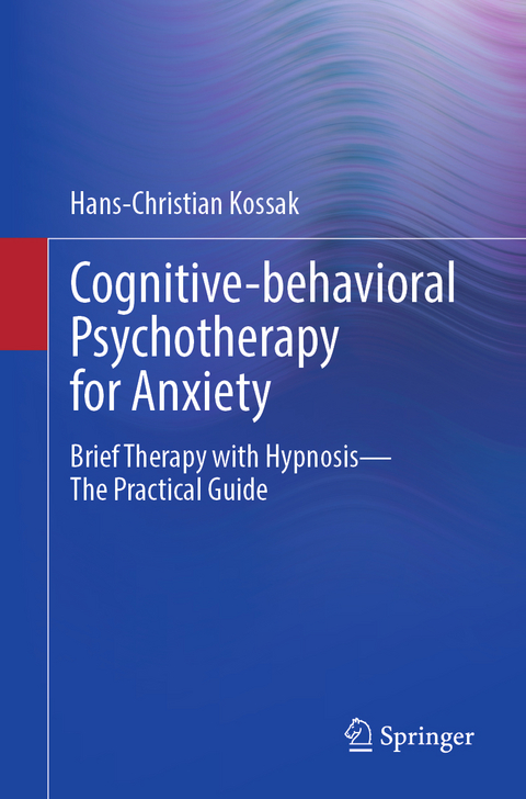 Cognitive-behavioral Psychotherapy for Anxiety - Hans-Christian Kossak