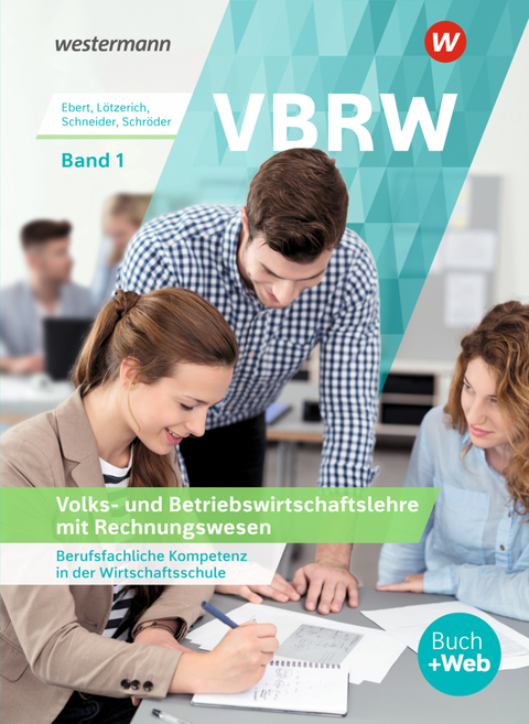 VBRW - Volks- und Betriebswirtschaftslehre mit Rechnungswesen 1. Schülerband - Roland Lötzerich, Klaus Ebert, Sabine Schröder, Peter Schneider