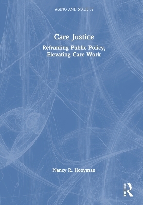 Care Justice - Nancy R. Hooyman