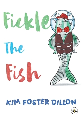 Fickle the Fish - Kim Foster Dillon