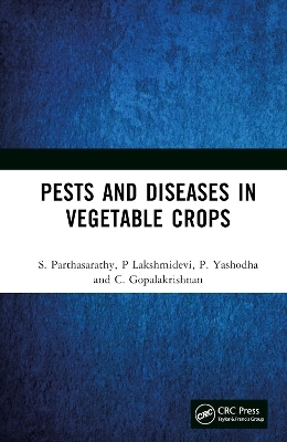 Pests and Diseases in Vegetable Crops - S. Parthasarathy, P Lakshmidevi, P. Yashodha, C. Gopalakrishnan