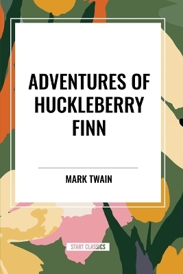 Adventures of Huckleberry Finn - Mark Twain