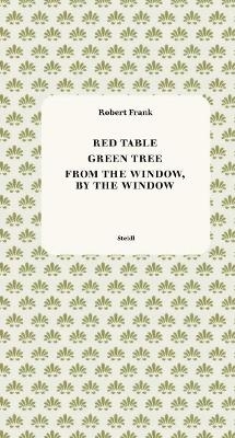 Red Table / Green Tree / From the Window, by the Window - Robert Frank