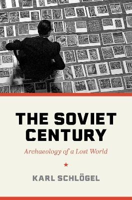 The Soviet Century - Karl Schlögel