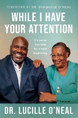 While I Have Your Attention - Lucille O'Neal