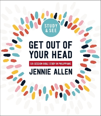 Get Out of Your Head Bible Study Guide plus Streaming Video - Jennie Allen