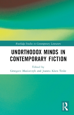 Unorthodox Minds in Contemporary Fiction - 