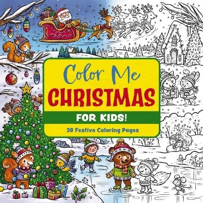 Color Me Christmas (for Kids!) -  Editors of Cider Mill Press