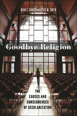 Goodbye Religion - Ryan T. Cragun, Jesse M. Smith
