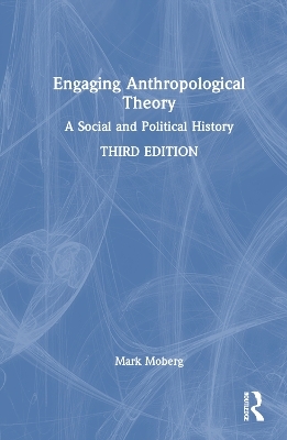 Engaging Anthropological Theory - Mark Moberg