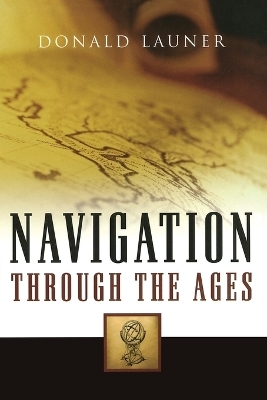 Navigation Through The Ages - Donald Launer