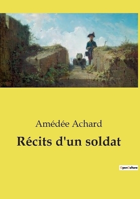 R�cits d'un soldat - Am�d�e Achard